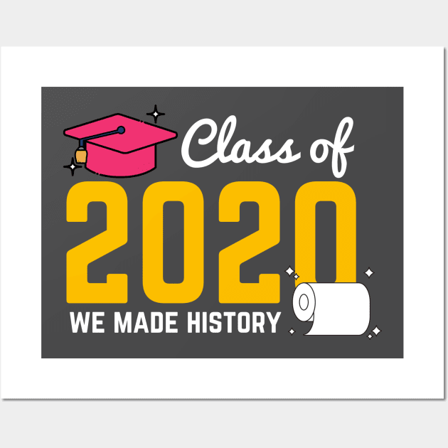 class of 2020 we made history Wall Art by munoucha's creativity